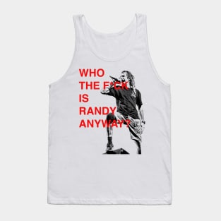 WHO THE F IS RANDY BLYTHE ANYWAY ? Tank Top